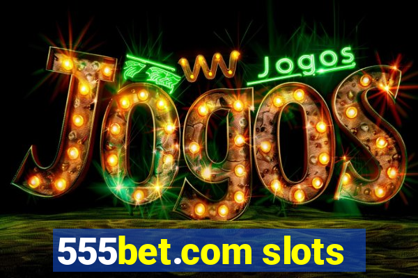 555bet.com slots